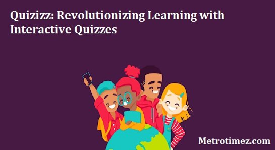 Quizizz: Revolutionizing Learning with Interactive Quizzes