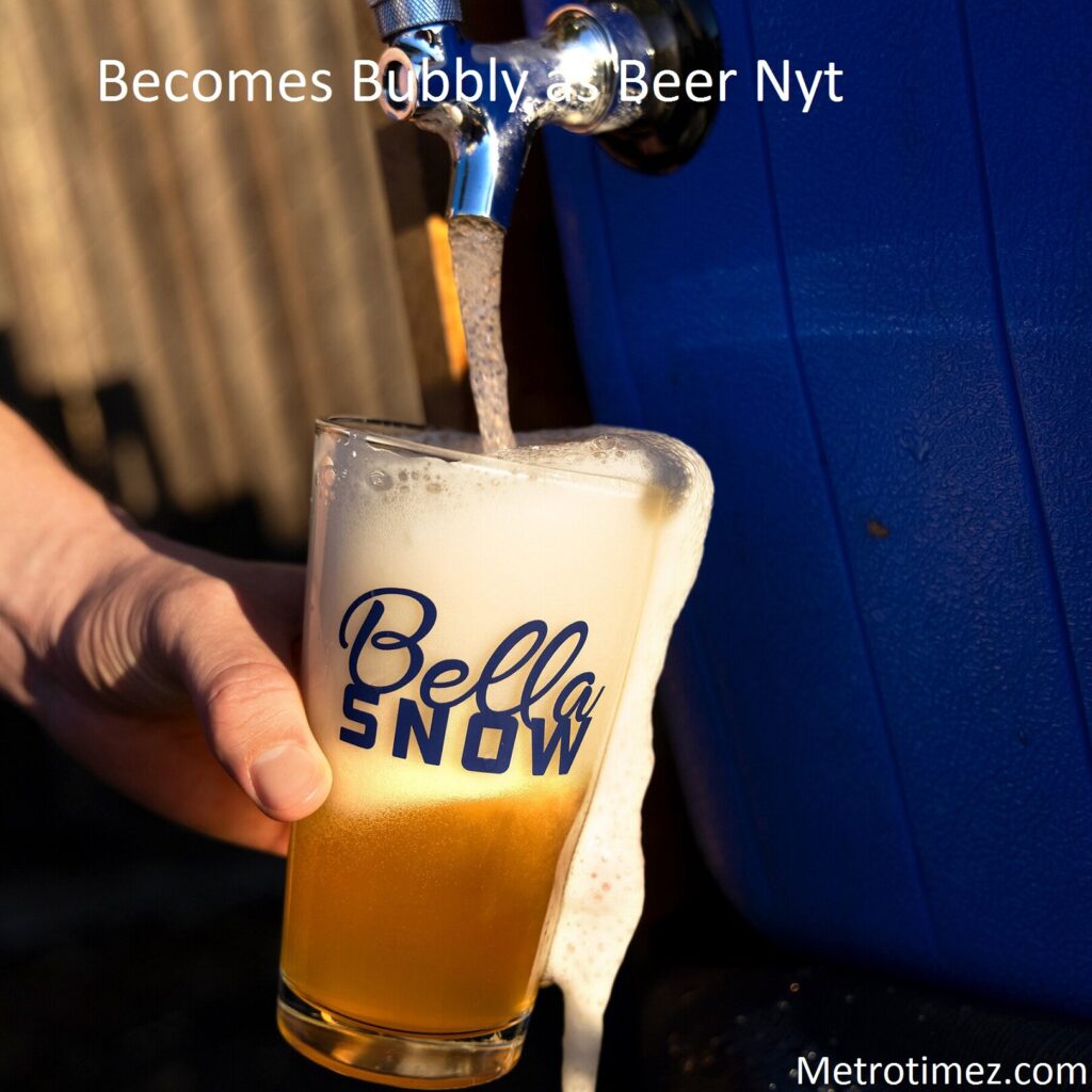 Becomes Bubbly as Beer Nyt