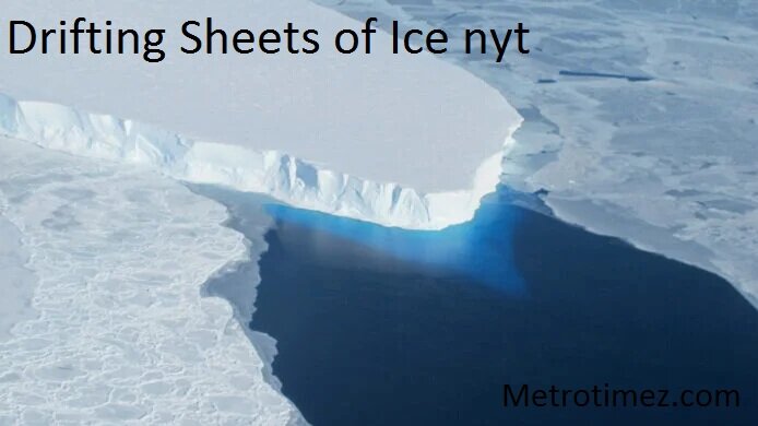 Drifting Sheets of Ice nyt