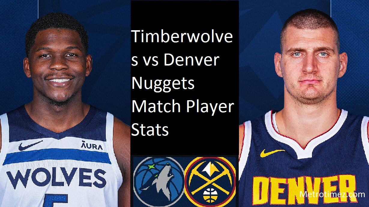 timberwolves vs denver nuggets match player stats