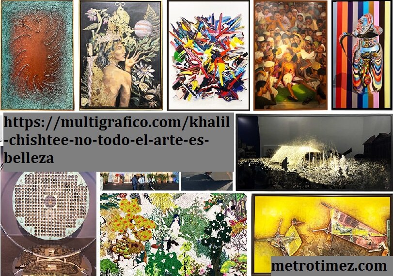 https://multigrafico.com/khalil-chishtee-no-todo-el-arte-es-belleza