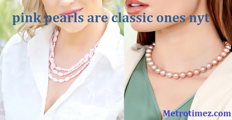 pink pearls are classic ones nyt