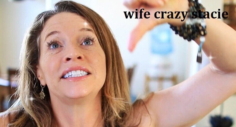 Wife Crazy Stacie: Explore the Influence on Internet Culture