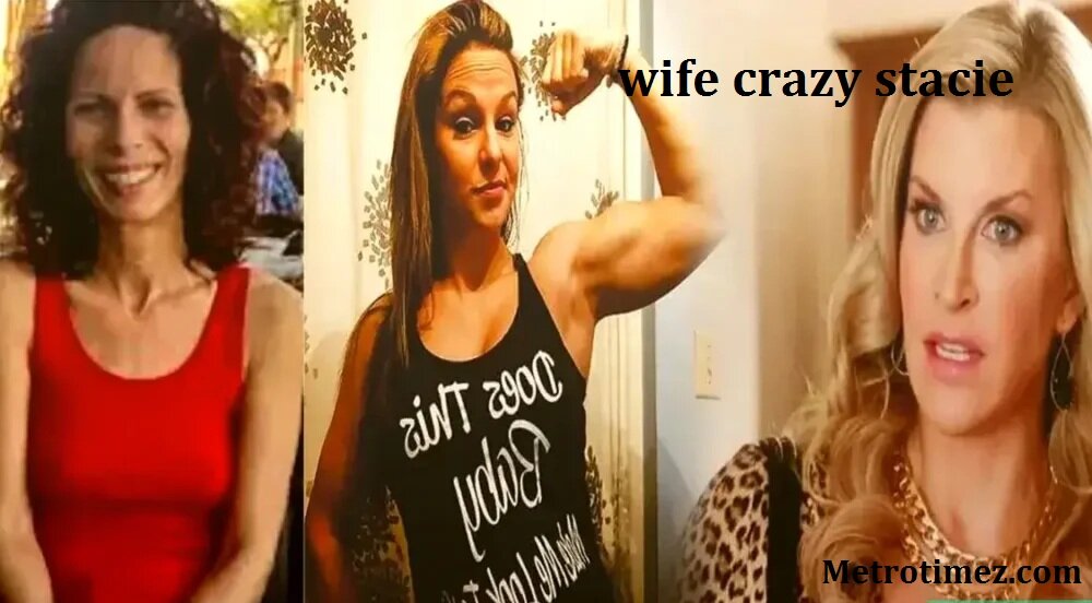 wife crazy stacie 