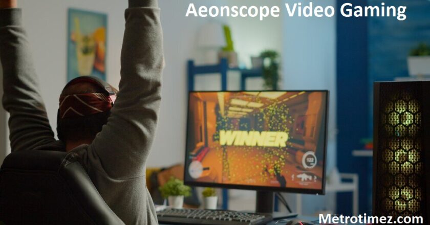 Aeonscope Video Gaming: Revolutionizing the Entertainment