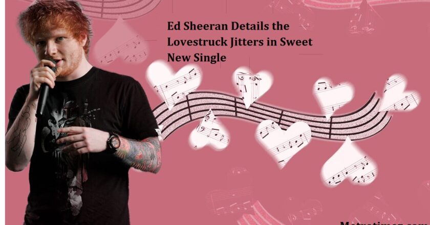 Ed Sheeran Details the Lovestruck Jitters in Sweet New Single