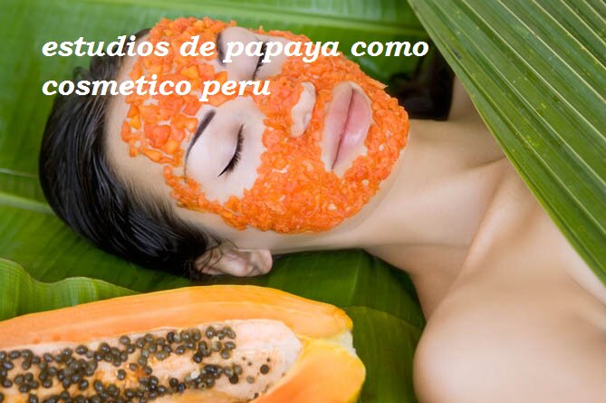 estudios de papaya como cosmetico peru