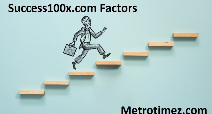 Success100x.com Factor: Key Factors for Success